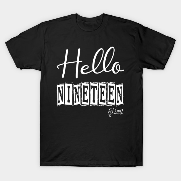 Hello Nineteen Est.2002 19th Funny Birthday T-Shirt by shopcherroukia